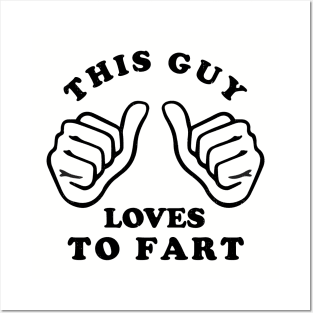 This guy loves to fart Posters and Art